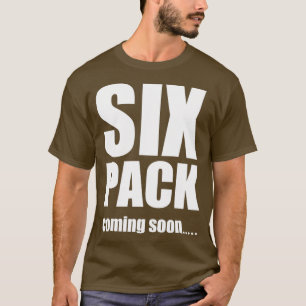 Sechs Pack bald kommen T-Shirt
