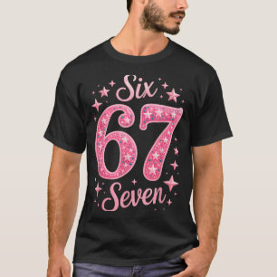 Sechs Sieben 67 Geburtstalpha Slang Gen 67. Zahl 6 T-Shirt