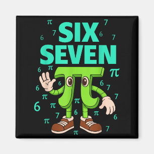 Sechs sieben 67 Tag Meme lustige Mathe Nerd 3.14 W Magnet