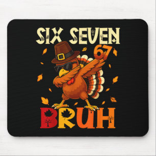 Sechs Sieben Bruh 6 7 Meme Dabbing Truthahn Ernted Mousepad