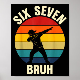Sechs Sieben Bruh 6 7 Meme Gen Alpha Slang Dabbing Poster