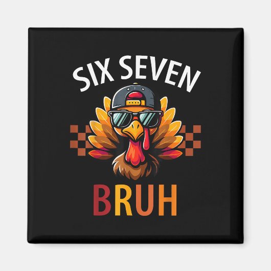 Sechs Sieben Bruh 6 7 Meme Truthahn Erntedankfest  Magnet (Vorne)