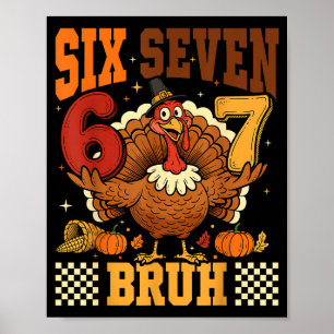 Sechs Sieben Bruh 6 7 Meme Truthahn Erntedankfest  Poster