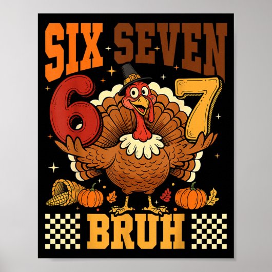 Sechs Sieben Bruh 6 7 Meme Truthahn Erntedankfest Poster (Vorne)