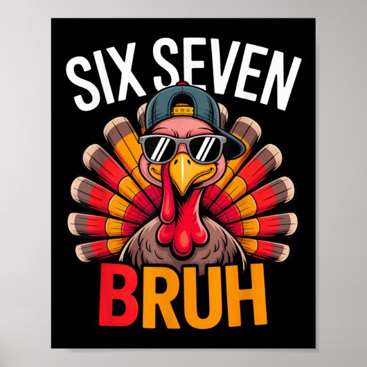 Sechs Sieben Bruh 6 7 Meme Truthahn Erntedankfest Poster (Vorne)