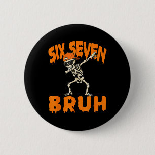 Sechs Sieben Bruh Dabbing Skelett Lustig 67 Meme H Button