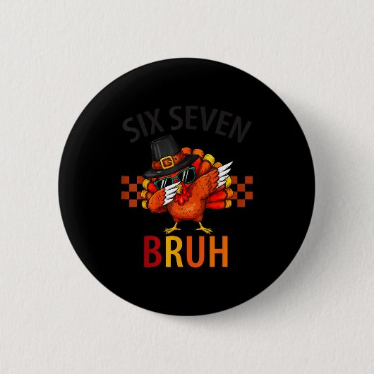 Sechs Sieben Bruh Dabbing Truthahn Erntedankfest 6 Button (Vorderseite)