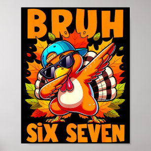 Sechs Sieben Bruh Dabbing Truthahn Erntedankfest 6 Poster