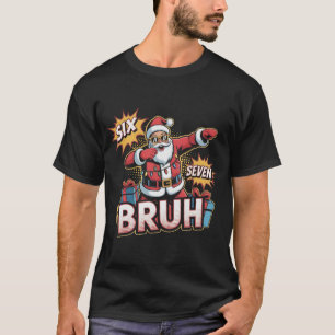 Sechs Sieben Bruh Lustiges Weihnachts-Shirt Dabb T-Shirt