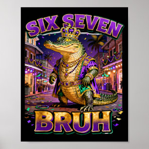 Sechs sieben bruh mardi gras Alligator König New O Poster