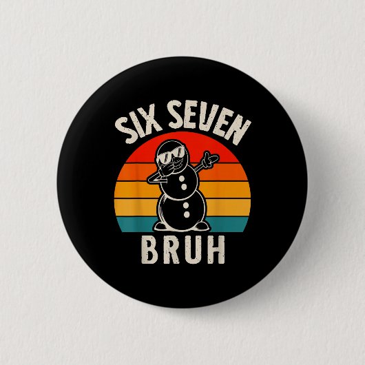 Sechs Sieben Bruh Schneemann 67 Meme Sechs Sieben Button (Vorderseite)