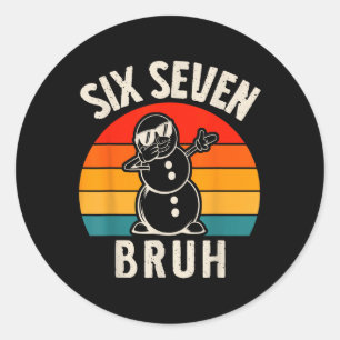 Sechs Sieben Bruh Schneemann 67 Meme Sechs Sieben  Runder Aufkleber
