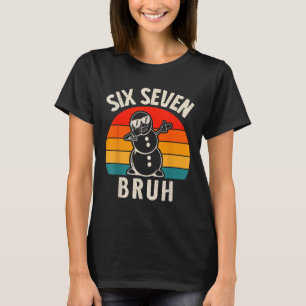 Sechs Sieben Bruh Schneemann 67 Meme Sechs Sieben T-Shirt