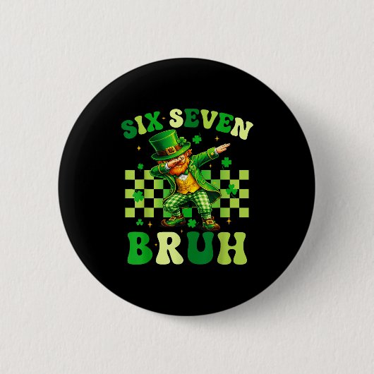 Sechs sieben bruh St. Patricks Day 6 7 Meme 67 Kin Button (Vorderseite)