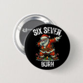 Sechs Sieben Burh 67 Lustige Weihnachten 6 7 Meme Button (Vorne & Hinten)