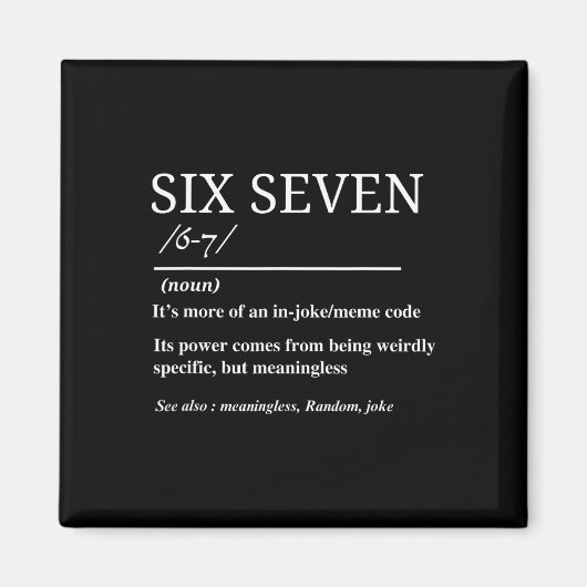 Sechs Sieben Definition Lustig 6 7 Meme Sarkastisc Magnet (Vorne)