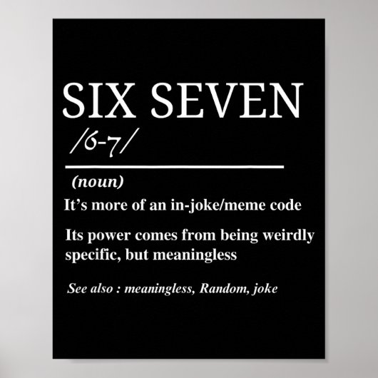 Sechs Sieben Definition Lustig 6 7 Meme Sarkastisc Poster (Vorne)
