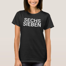 Sechs Sieben Deutsch, deutsches T-Shirt, sechs sie
