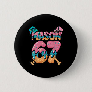 Sechs Sieben Eis Drip Sport 67 Spaß Mason Meme _ Button
