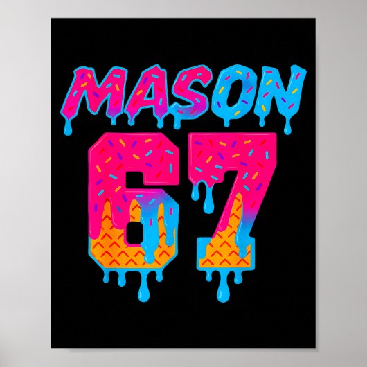 Sechs Sieben Eiscreme-Tropf Srt 67 Mason Meme Poster (Vorne)