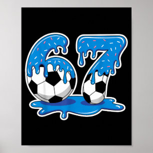 Sechs Sieben Fußball Eis Drip Lustiges Design Poster