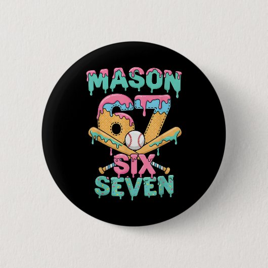Sechs Sieben Meme Mason Eiscreme-Tropf Funny Byseb Button (Vorderseite)