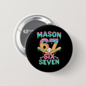 Sechs Sieben Meme Mason Eiscreme-Tropf Funny Byseb Button (Vorne & Hinten)