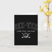 Sechs T-Shirt und immer noch auf Par - 60. Geburts Karte (Gelbe Blume)