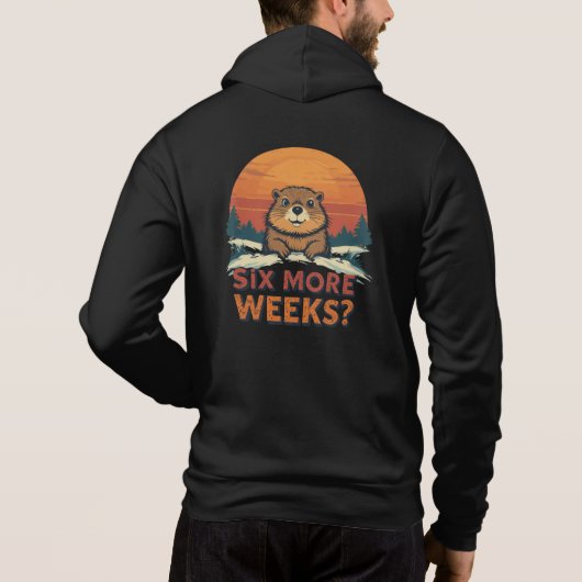 Sechs weitere Wochen? Funny Groundhog Day Hoodie (Rückseite)