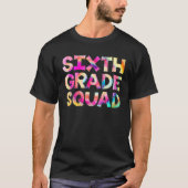 Sechste Stufe Squad Gefärbte Krawatte zurück zur S T-Shirt (Vorderseite)