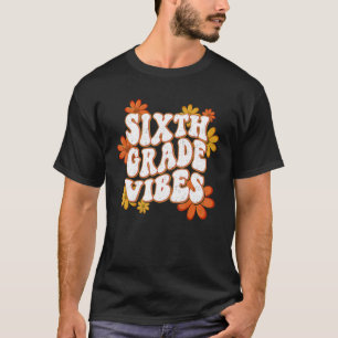 Sechste Stufe Vibes 6. Klasse Team Erster Tag des T-Shirt