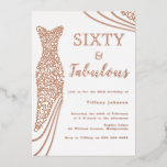 Sechzig & Fabulous! Rose Gold Dress 60. Geburtstag Folieneinladung<br><div class="desc">Sechzig & Fabulous! Rose Gold Dress 60. Geburtstagsfoil Einladung Weitere Einladungen in unserem Nest- und Nestladen</div>