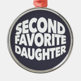 Second FAVORITE DAUGHTER best 2nd child funny sis Ornament Aus Metall