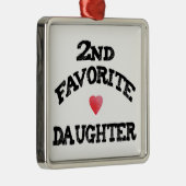 Second FAVORITE DAUGHTER best 2nd child funny sis Ornament Aus Metall (Rechts)