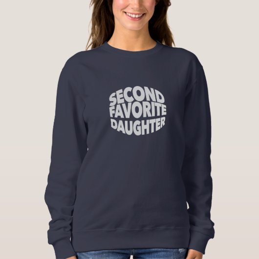 Second FAVORITE DAUGHTER best 2nd child funny sis Sweatshirt (Vorderseite)