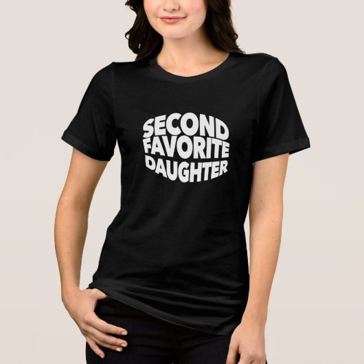 Second FAVORITE DAUGHTER best 2nd child funny sis Tri-Blend Shirt (Vorderseite)