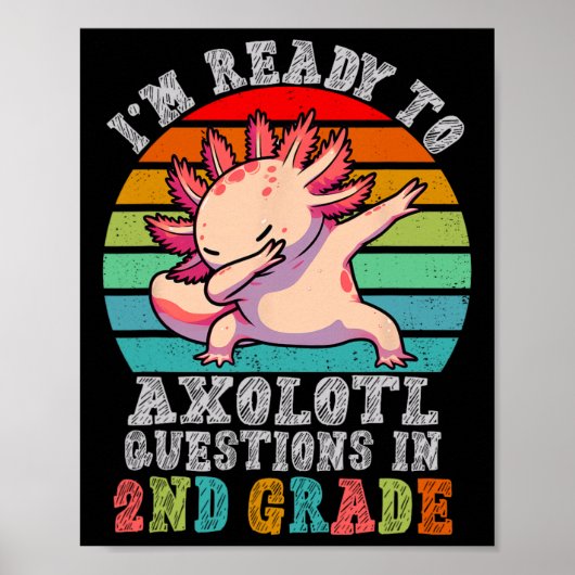 Second Grade I'm Ready To Axolotl Questions In 2nd Poster (Vorne)