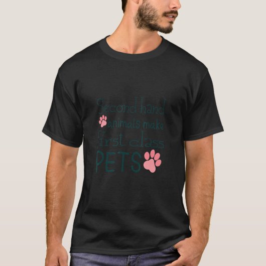 Second Hand Animals Make First Class Pets T-Shirt (Vorderseite)
