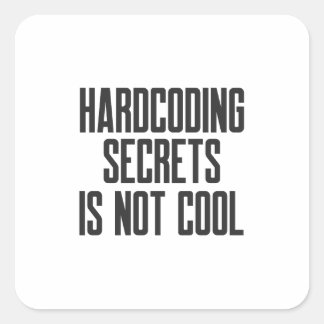 Secure Coding Hardcoding Secrets Is Not Cool Quadratischer Aufkleber