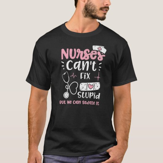 Sedate Nurses können nicht stupid beheben, aber wi T-Shirt (Vorderseite)