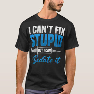 Sedate Stupid Anästhesiologe Chirurg Anästhesiol T-Shirt
