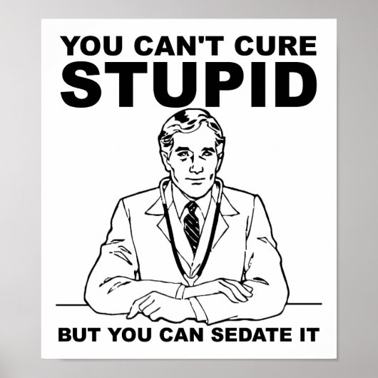 Sedate Stupid Funny Poster (Vorne)
