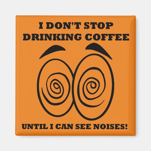 See Nows Funny Coffee Kühlschrankmagnet (Vorne)