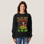 See The Good Be The Good Mushrooms Zen Be Kind Be  Sweatshirt (Vorne ganz)