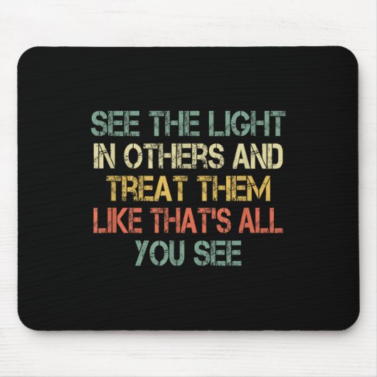 See The Light In Others Retro Encouraging Sitive M Mousepad (Vorne)