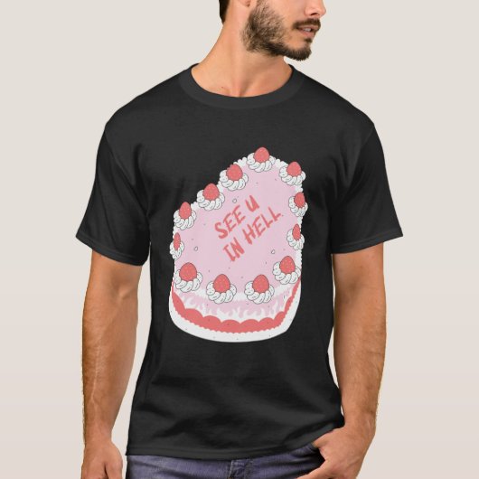 See U In Hell Cake Idea Breakup Farewell Colleag T-Shirt (Vorderseite)
