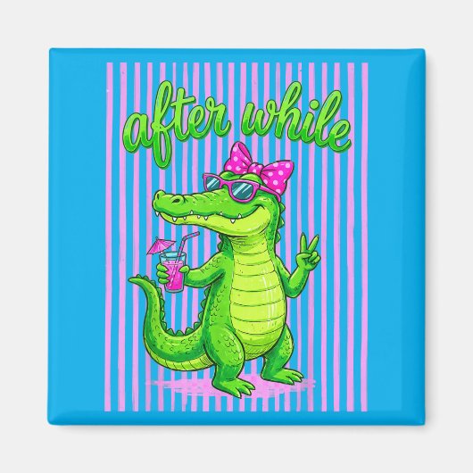 See Ya Gator After While Crocodile Lustiger Alliga Magnet (Vorne)