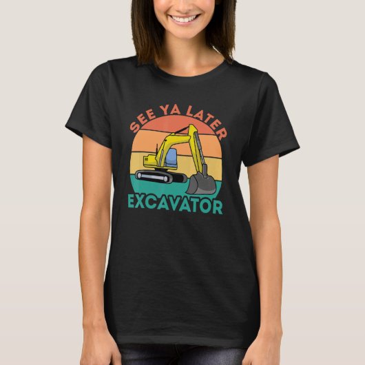 See Ya Later Excavator I Construction Truck I Digg T-Shirt (Vorderseite)