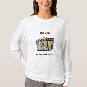 See You auf dem nächsten Kreuzfahrt-Shirt T-Shirt