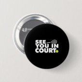 See You In Court Tennis  Button (Vorne & Hinten)